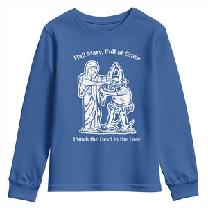 Funny Catholic Faith Humor Youth Sweatshirt Hail Mary Full of Grace Punch the Devil in the Face TS02 Royal Blue Print Your Wear