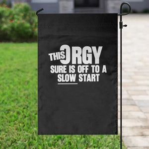 Funny Adult Humor Sarcastic Party Joke Garden Flag This Orgy Sure Is Off to a Slow Start TS02 Print Your Wear