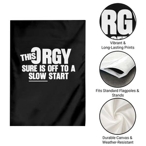 Funny Adult Humor Sarcastic Party Joke Garden Flag This Orgy Sure Is Off to a Slow Start TS02 Print Your Wear