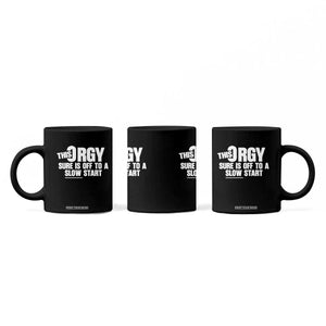 Funny Adult Humor Sarcastic Party Joke Coffee Mug This Orgy Sure Is Off to a Slow Start TS02 Print Your Wear