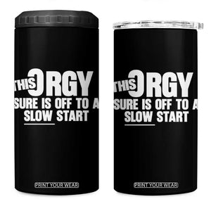 Funny Adult Humor Sarcastic Party Joke 4 in 1 Can Cooler Tumbler This Orgy Sure Is Off to a Slow Start TS02 One Size: 16 oz Black Print Your Wear