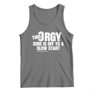 Funny Adult Humor Sarcastic Party Joke Tank Top - This Orgy Sure Is Off to a Slow Start TS02 Black Heather Print Your Wear