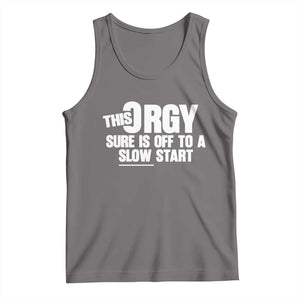 Funny Adult Humor Sarcastic Party Joke Tank Top - This Orgy Sure Is Off to a Slow Start TS02 Deep Heather Print Your Wear