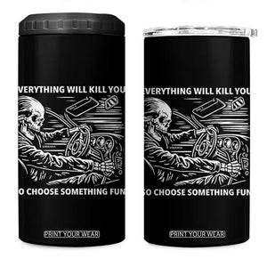Funny Skeleton Driver Dark Humor 4 in 1 Can Cooler Tumbler Everything Will Kill You So Choose Something Fun TS02 One Size: 16 oz Black Print Your Wear