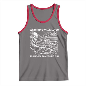 Funny Skeleton Driver Dark Humor Tank Top Everything Will Kill You So Choose Something Fun TS02 Deep Heather Red Print Your Wear