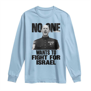No One Wants To Fight For Israel Marine Veteran Statement Long Sleeve Shirt America First Freedom Anti War TS02 Light Blue Print Your Wear