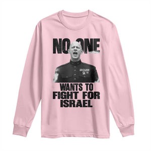 No One Wants To Fight For Israel Marine Veteran Statement Long Sleeve Shirt America First Freedom Anti War TS02 Light Pink Print Your Wear