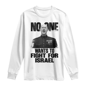 No One Wants To Fight For Israel Marine Veteran Statement Long Sleeve Shirt America First Freedom Anti War TS02 White Print Your Wear