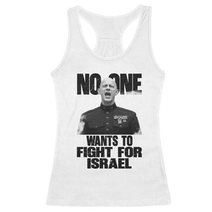 No One Wants To Fight For Israel Marine Veteran Statement Racerback Tank Top America First Freedom Anti War TS02 White Print Your Wear