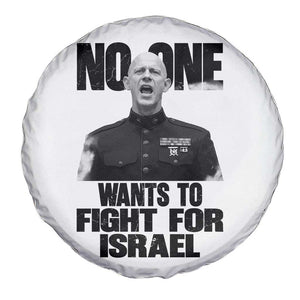 No One Wants To Fight For Israel Marine Veteran Statement Spare Tire Cover America First Freedom Anti War TS02 Print Your Wear
