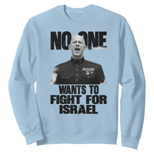 No One Wants To Fight For Israel Marine Veteran Statement Sweatshirt America First Freedom Anti War TS02 Light Blue Print Your Wear