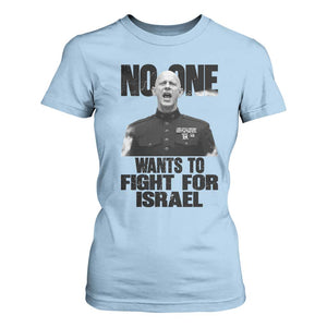No One Wants To Fight For Israel Marine Veteran Statement T Shirt For Women America First Freedom Anti War TS02 Light Blue Print Your Wear