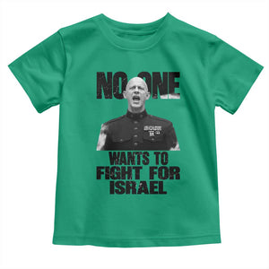 No One Wants To Fight For Israel Marine Veteran Statement Toddler T Shirt America First Freedom Anti War TS02 Irish Green Print Your Wear