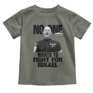 No One Wants To Fight For Israel Marine Veteran Statement Toddler T Shirt America First Freedom Anti War TS02 Military Green Print Your Wear