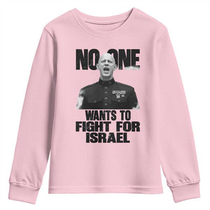 No One Wants To Fight For Israel Marine Veteran Statement Youth Sweatshirt America First Freedom Anti War TS02 Light Pink Print Your Wear