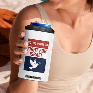 No One Wants To Fight For Israel Dove 4 in 1 Can Cooler Tumbler Peace Freedom Supporter Anti War TS02 Print Your Wear