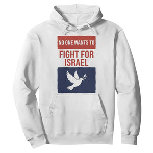 No One Wants To Fight For Israel Dove Hoodie Peace Freedom Supporter Anti War TS02 White Print Your Wear