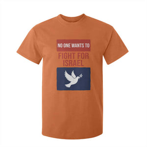 No One Wants To Fight For Israel Dove T Shirt For Kid Peace Freedom Supporter Anti War TS02 Orange Print Your Wear