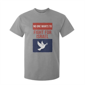 No One Wants To Fight For Israel Dove T Shirt For Kid Peace Freedom Supporter Anti War TS02 Sport Gray Print Your Wear