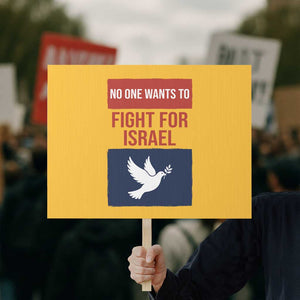 No One Wants To Fight For Israel Dove Protest Sign Peace Freedom Supporter Anti War TS02 Horizontal 18" × 24" Yellow Print Your Wear