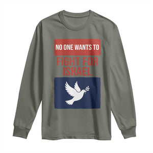 No One Wants To Fight For Israel Dove Long Sleeve Shirt Peace Freedom Supporter Anti War TS02 Military Green Print Your Wear