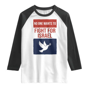 No One Wants To Fight For Israel Dove Raglan Shirt Peace Freedom Supporter Anti War TS02 White Black Print Your Wear