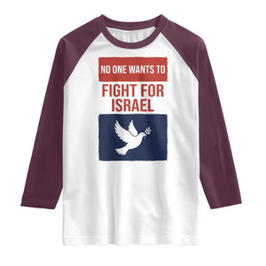 No One Wants To Fight For Israel Dove Raglan Shirt Peace Freedom Supporter Anti War TS02 White Maroon Print Your Wear