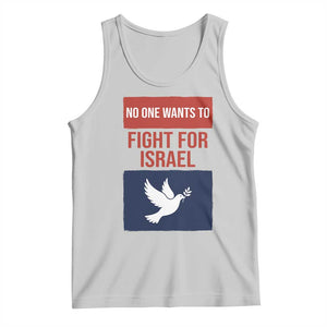 No One Wants To Fight For Israel Dove Tank Top Peace Freedom Supporter Anti War TS02 Ash Print Your Wear