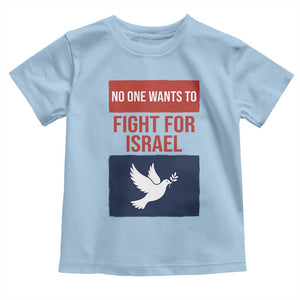 No One Wants To Fight For Israel Dove Toddler T Shirt Peace Freedom Supporter Anti War TS02 Light Blue Print Your Wear