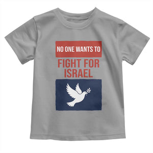 No One Wants To Fight For Israel Dove Toddler T Shirt Peace Freedom Supporter Anti War TS02 Sport Gray Print Your Wear