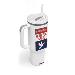 No One Wants To Fight For Israel Dove Tumbler With Handle Peace Freedom Supporter Anti War TS02 Print Your Wear