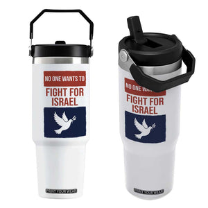 No One Wants To Fight For Israel Dove Flip Straw Tumbler Peace Freedom Supporter Anti War TS02 One Size: 30 oz White Print Your Wear