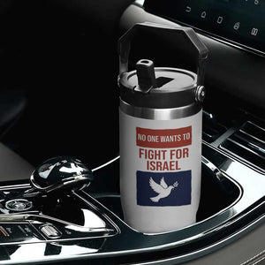 No One Wants To Fight For Israel Dove Flip Straw Tumbler Peace Freedom Supporter Anti War TS02 Print Your Wear
