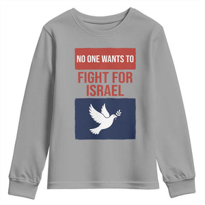 No One Wants To Fight For Israel Dove Youth Sweatshirt Peace Freedom Supporter Anti War TS02 Sport Gray Print Your Wear