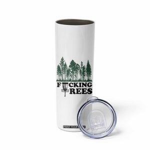 Funny Forest Disc Golf Humor Fcking Trees Skinny Tumbler TS02 Print Your Wear