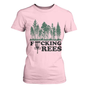 Funny Forest Disc Golf Humor Fcking Trees T Shirt For Women TS02 Light Pink Print Your Wear