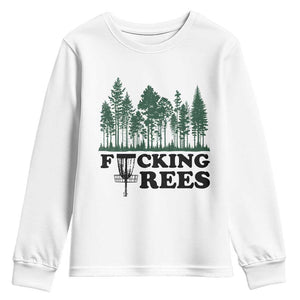 Funny Forest Disc Golf Humor Fcking Trees Youth Sweatshirt TS02 White Print Your Wear