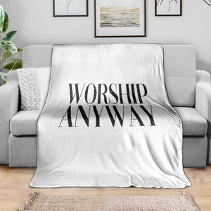 Worship Anyway Inspirational Christian Faith Statement Throw Blanket TS02 Print Your Wear