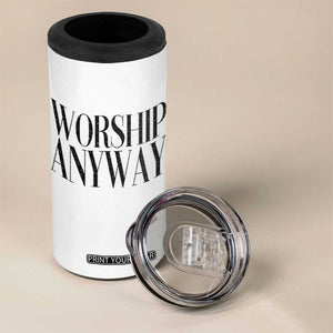 Worship Anyway Inspirational Christian Faith Statement 4 in 1 Can Cooler Tumbler TS02 Print Your Wear