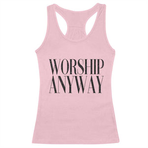 Worship Anyway Inspirational Christian Faith Statement Racerback Tank Top TS02 Light Pink Print Your Wear