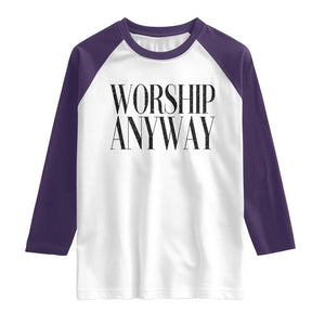 Worship Anyway Inspirational Christian Faith Statement Raglan Shirt TS02 White Purple Print Your Wear