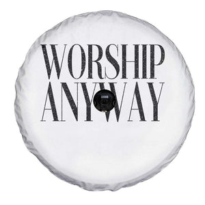 Worship Anyway Inspirational Christian Faith Statement Spare Tire Cover TS02 Print Your Wear