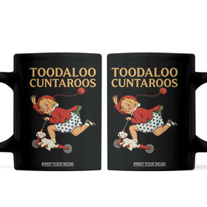 Toodaloo Cuntaroos Funny Offensive Retro Goodbye Coffee Mug Vintage Scooter Girl Cartoon Edgy Adult Humor TS02 Black Print Your Wear