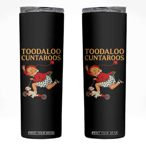 Toodaloo Cuntaroos Funny Offensive Retro Goodbye Skinny Tumbler Vintage Scooter Girl Cartoon Edgy Adult Humor TS02 Black Print Your Wear