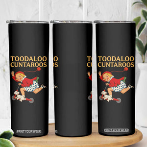 Toodaloo Cuntaroos Funny Offensive Retro Goodbye Skinny Tumbler Vintage Scooter Girl Cartoon Edgy Adult Humor TS02 Print Your Wear
