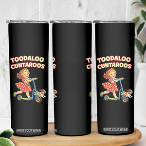 Toodaloo Cuntaroos Retro Scooter Girl Skinny Tumbler Funny Offensive Retro Goodbye Meme Dark Humor TS02 Print Your Wear