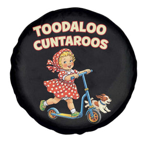 Toodaloo Cuntaroos Retro Scooter Girl Spare Tire Cover Funny Offensive Retro Goodbye Meme Dark Humor TS02 Print Your Wear