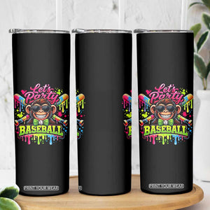 Lets Party Baseball Monkey Neon Dripping Graphic Skinny Tumbler Funny Ball Party Game Day Fans TS02 Print Your Wear