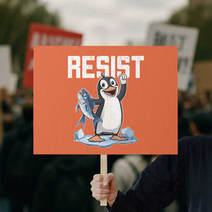 Funny Penguin Resist Protest Sign Against Tariffs Protest TS02 Horizontal 18" × 24" Orange Print Your Wear