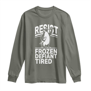 Funny Penguin Resist Long Sleeve Shirt Frozen Defiant Tired FDT Activism TS02 Military Green Print Your Wear